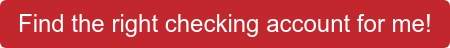 Find the right checking account for me!