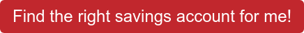 Find the right savings account for me!