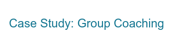 Case Study: Group Coaching
