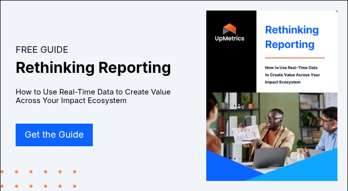 FREE GUIDE Rethinking Reporting &nbsp; How to Use Real-Time Data to Create Value Across Your Impact Ecosystem &nbsp;