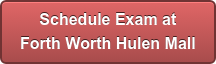 Schedule Exam at  Forth Worth Hulen Mall