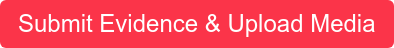 Submit Evidence & Upload Media