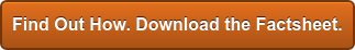 Find Out How. Download the Factsheet.