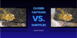 Closed captions vs. subtitles cheat sheet