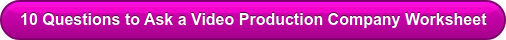 10 Questions to Ask a Video Production Company Worksheet