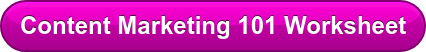 Content Marketing 101 Worksheet