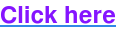 Click here