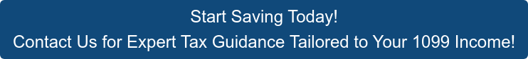 Start Saving Today! Contact Us for Expert Tax Guidance Tailored to Your 1099  Income!