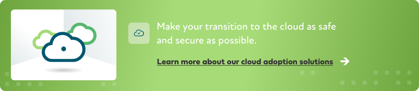 Learn more about our cloud adoption solutions
