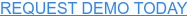 REQUEST DEMO TODAY