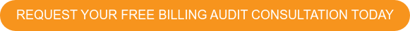 REQUEST YOUR FREE BILLING AUDIT CONSULTATION TODAY
