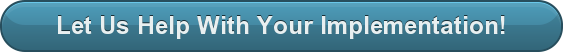 Let Us Help With Your Implementation!
