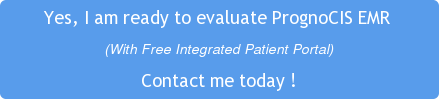 Yes, I am ready to evaluate PrognoCIS EMR  (With Free Integrated Patient Portal) Contact me today !