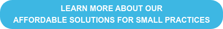 LEARN MORE ABOUT OUR AFFORDABLE SOLUTIONS FOR SMALL PRACTICES