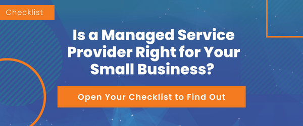 Is a Managed Service Provider Right for Your Small Business; Open the Checklist Now: 