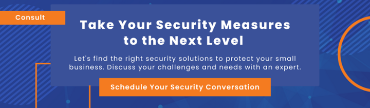 Take Your Security Measures to the Next Level; Find the Right Security Solutions for Your Small Business Today: 