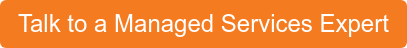 Talk to a Managed Services Expert