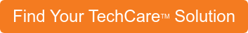 Find Your TechCareTM Solution