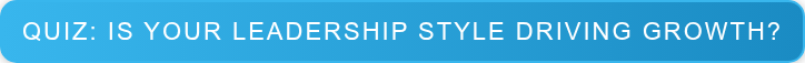 Quiz: Is Your Leadership Style Driving Growth?