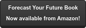 Forecast Your Future Book Now available from Amazon!