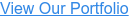 View Our Portfolio