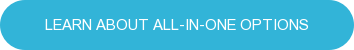 LEARN ABOUT ALL-IN-ONE OPTIONS