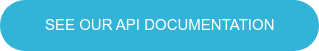 SEE OUR API DOCUMENTATION