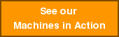 See our  Machines in Action