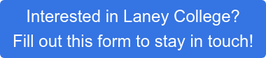 Interested in Laney College? Fill out this form to stay in touch!