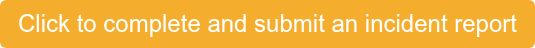 Click to complete and submit an incident report