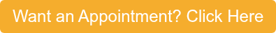 Want an Appointment? Click Here