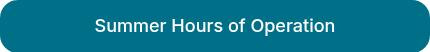 Summer Hours of Operation