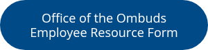 <div style="text-align: center;">Office of the Ombuds Employee Resource Form</div>