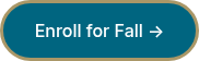 Enroll for Fall →