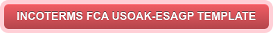 INCOTERMS FCA USOAK-ESAGP TEMPLATE