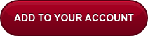 ADD TO YOUR ACCOUNT