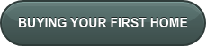 BUYING YOUR FIRST HOME