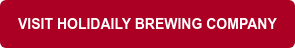 VISIT HOLIDAILY BREWING COMPANY
