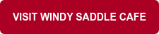VISIT WINDY SADDLE CAFE