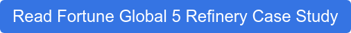 Read Fortune Global 5 Refinery Case Study