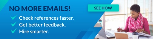 No more emails!  Check references faster. Get better feedback. Hire smarter.