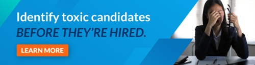 Identify toxic candidates before they're hired