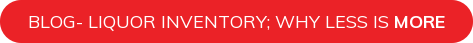 Blog- Liquor inventory; why less is MORE