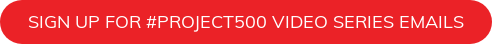 Sign up for #Project500 video series emails