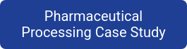 Pharmaceutical Processing Case Study