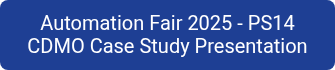 Automation Fair 2025 - PS14 CDMO Case Study Presentation