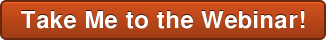 Take Me to the Webinar!