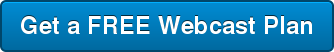 Get a FREE Webcast Plan