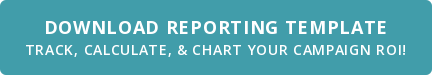 Download Reporting Template Track, Calculate, & Chart Your Campaign ROI!
