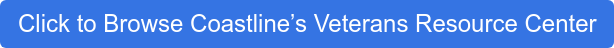 Click to Browse Coastline’s Veterans Resource Center